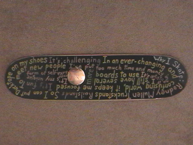 This marked the first board that I would put my friend's picture on.  When that didn't work out, I covered it up with paint markers, so starting my career of painting my decks' griptapes.